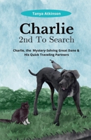 Charlie 2nd To Search: Charlie, the Mystery-Solving Great Dane & His Quick Traveling Partners B09W5DZLSD Book Cover