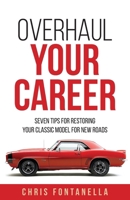 Overhaul Your Career: Seven Tips for Restoring Your Classic Model for New Roads 1964251354 Book Cover