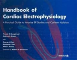 Handbook of Cardiac Electrophysiology: A Practical Guide to Invasive EP Studies and Catheter Ablation 1901346374 Book Cover