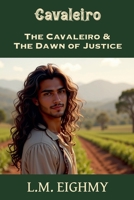 The Cavaleiro & the Dawn of Justice B0H491PR7P Book Cover