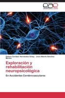 Exploración y rehabilitación neuropsicológica: En Accidentes Cerebrovasculares 3846569232 Book Cover