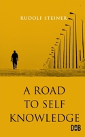 A Road to Self Knowledge And The Threshold of The Spiritual World 1387196278 Book Cover