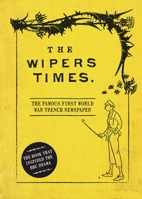 The Wipers Times: The Famous First World War Trench Newspaper 184486233X Book Cover