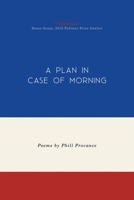 A Plan in Case of Morning 1925965406 Book Cover