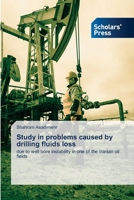 Study in problems caused by drilling fluids loss 6206774473 Book Cover