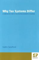 Why Tax Systems Differ: A Comparative Study of the Political Economy of Taxation 0951515780 Book Cover