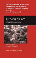 Tracheobronchial, Pulmonary and Mediastinal Problems in General Thoracic Surgery an Issue of Surgical Clinics, 90 1437726151 Book Cover