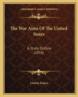 The War Aims Of The United States: A Study Outline 1104407701 Book Cover