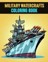 Military Watercrafts Coloring Book: Beautiful Gift Activity Book for Coworker or Colleague B088N3WBKZ Book Cover