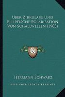 Uber Zirkulare Und Elliptische Polarisation Von Schallwellen (1903) 1166693023 Book Cover