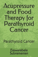 Acupressure and Food Therapy for Parathyroid Cancer: Parathyroid Cancer (Medical Books for Common People - Part 2) B0CNK4Q5NN Book Cover