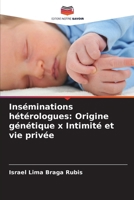 Inséminations hétérologues: Origine génétique x Intimité et vie privée (French Edition) 6208060230 Book Cover