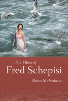 The Films of Fred Schepisi 1496835301 Book Cover