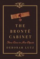 The Brontë Cabinet: Three Lives in Nine Objects 0393240088 Book Cover