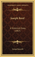 Joseph Reed; a Historical Essay 1017949948 Book Cover