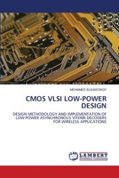 CMOS VLSI LOW-POWER DESIGN: DESIGN METHODOLOGY AND IMPLEMENTATION OF LOW-POWER ASYNCHRONOUS VITERBI DECODERS FOR WIRELESS APPLICATIONS 3838301285 Book Cover