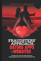 Fraudsters' Approach To Dating Apps and Websites (Revised Edition): Revealing how fraudsters operate on the dating sites and how you can spot them from a distance B084DH8DQS Book Cover
