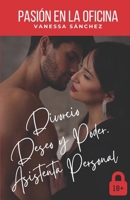 PASIÓN EN LA OFICINA.: Divorcio. Asistenta Personal. Deseo y Poder. (Erótica) (Spanish Edition) B0FH57BVFF Book Cover