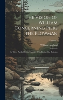 The Vision of William Concerning Piers the Plowman: In Three Parallel Texts; Together With Richard the Redeless; Volume 2 1020241543 Book Cover