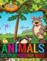 Animals Coloring Book For Adult: Animals Coloring Book for adult Boys, Girls, Fun Early Learning, Relaxation 1696161924 Book Cover