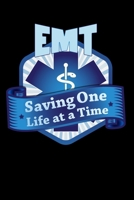EMT Saving One Life At A Time: Paramedics Journal - 6"x 9" 120 Blank Lined Pages Notebook For EMT - Novelty Gift Idea For EMT Paramedic Medical Technician Ambulance 1699714029 Book Cover