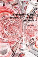 Expansion & the Secrets of the Soul Volume 1 1329236033 Book Cover