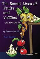 The Secret Lives of Fruits and Veggies: The First Batch 1999962109 Book Cover