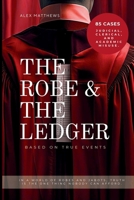 The Robe and The Ledger: In a world of robes and jabots, truth is the one thing nobody can afford. 1764456726 Book Cover