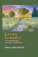 Kross Kountry: A Young Woman's Journey to Fulfillment 1470541343 Book Cover