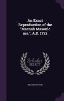 An Exact Reproduction of the Macnab Masonic MS., A.D. 1722 1355879043 Book Cover