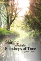 Shining Through the Raindrops of Time 1480968714 Book Cover