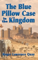 The Blue Pillow Case in the Kingdom 1735564044 Book Cover