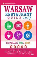 Warsaw Restaurant Guide 2017: Best Rated Restaurants in Warsaw, Poland - 500 Restaurants, Bars and Caf�s recommended for Visitors, 2017 1539384969 Book Cover