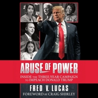 Abuse of Power: The Three-Year Campaign to Impeach Donald Trump 1665175818 Book Cover