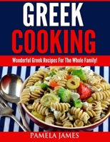 Greek Cooking:: Wonderful Greek Recipes For The Whole Family! B08XGSTSH8 Book Cover