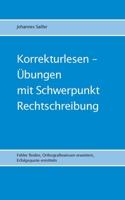 Korrekturlesen - Übungen mit Schwerpunkt Rechtschreibung: Fehler finden, Orthografiewissen erweitern, Erfolgsquote ermitteln 3757813332 Book Cover