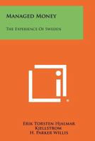 Managed Money: The Experience Of Sweden 1258348241 Book Cover