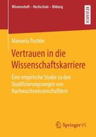 Vertrauen in Die Wissenschaftskarriere : Eine Empirische Studie Zu Den Qualifizierungswegen Von Nachwuchswissenschaftlern 3658272236 Book Cover