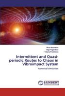 Intermittent and Quasi-periodic Routes to Chaos in Vibroimpact System 6139455162 Book Cover