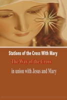 Stations of the Cross with Mary:: The Way of the Cross-in Union with Jesus and Mary B0858QS2H3 Book Cover