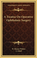 A Treatise On Operative Ophthalmic Surgery 0548320500 Book Cover