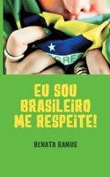 Eu Sou Brasileiro! Me Respeite ! 9082713934 Book Cover