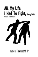 All My Life I had To Fight Along with Volume II & I B0DMM3GXFY Book Cover
