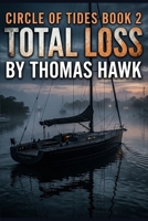 Total Loss: A Suncoast Noir Mystery Thriller (Circle of Tides Book 2) B0HBB6KM1N Book Cover