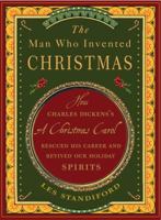 The Man Who Invented Christmas: How Charles Dickens's A Christmas Carol Rescued His Career and Revived Our Holiday Spirits 1524762466 Book Cover
