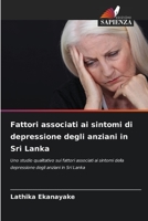 Fattori associati ai sintomi di depressione degli anziani in Sri Lanka: Uno studio qualitativo sui fattori associati ai sintomi della depressione degli anziani in Sri Lanka 6205944804 Book Cover