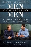 Men Counseling Men: A Biblical Guide to the Major Issues Men Face 0736949267 Book Cover