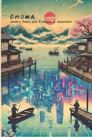 Chowa: Japan's Dance with Tradition and Innovation - How Ancient Wisdom and Cutting-Edge Technology Create the World's Most Resilient Culture: ?? ... - Ancient Wisdom for Our Technological Future B0DYJXZRJQ Book Cover