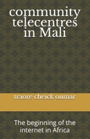 community telecentres in Mali: The beginning of the internet in Africa 1672694124 Book Cover