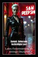 Gummi. Gehorsam. Gezüchtigte Lust: Latex-Feminisierung als strenge Disziplin (German Edition) B0F895DSS8 Book Cover